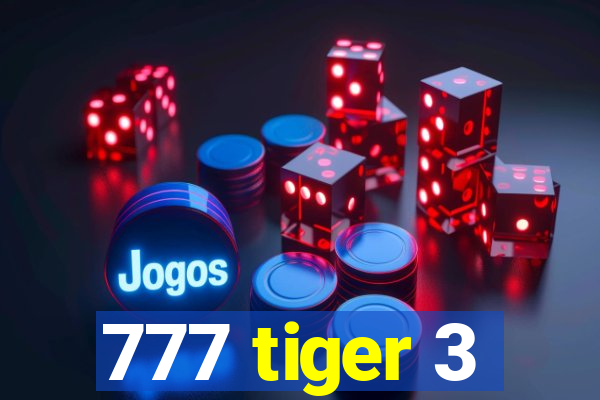 777 tiger 3